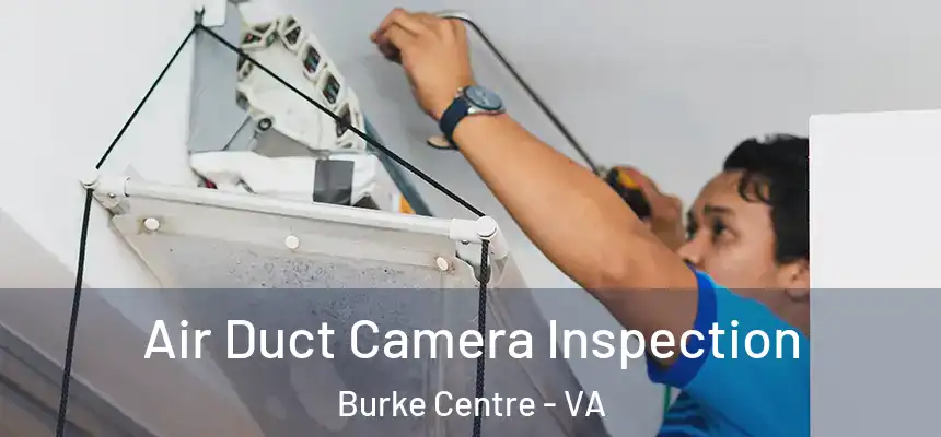  Air Duct Camera Inspection Burke Centre - VA
