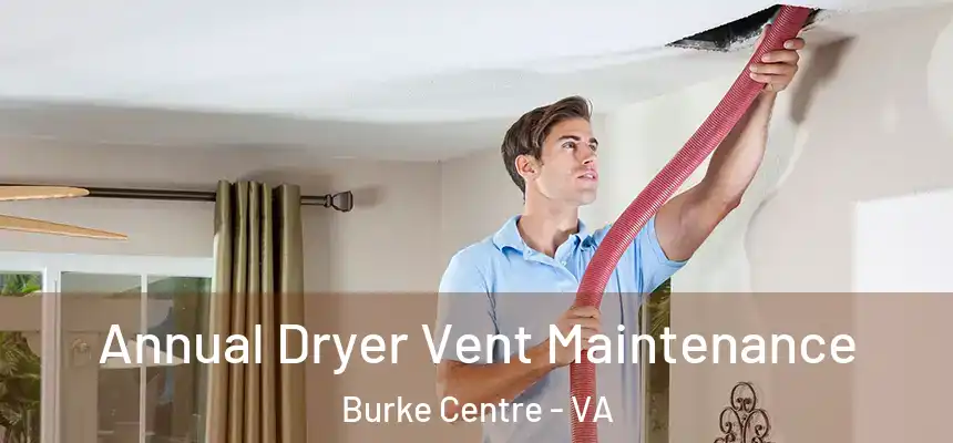  Annual Dryer Vent Maintenance Burke Centre - VA