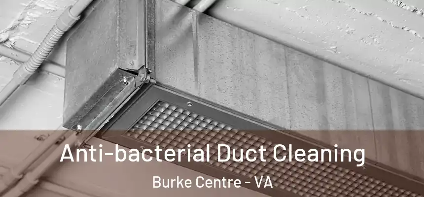  Anti-bacterial Duct Cleaning Burke Centre - VA