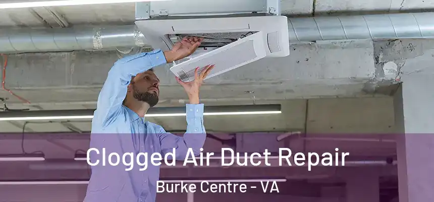  Clogged Air Duct Repair Burke Centre - VA