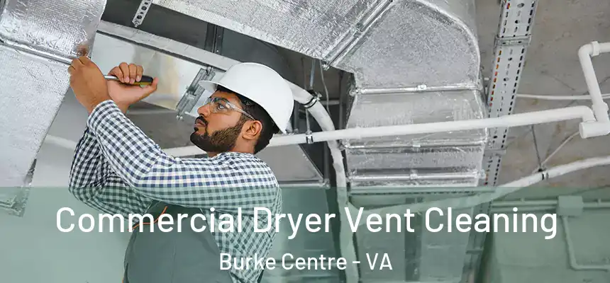  Commercial Dryer Vent Cleaning Burke Centre - VA