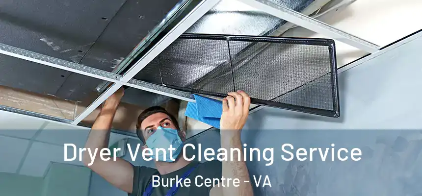  Dryer Vent Cleaning Service Burke Centre - VA