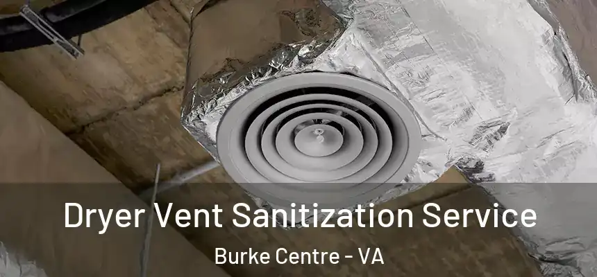  Dryer Vent Sanitization Service Burke Centre - VA