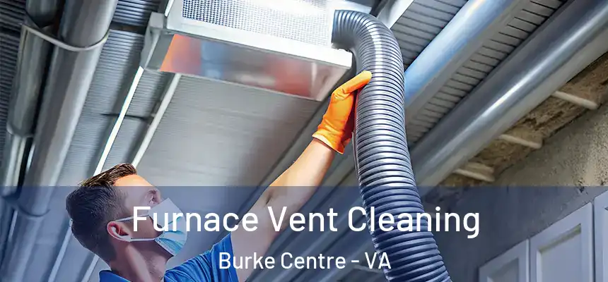  Furnace Vent Cleaning Burke Centre - VA