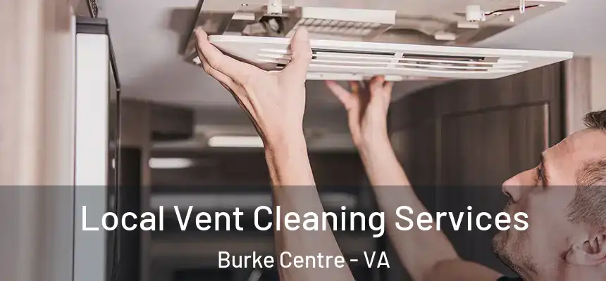  Local Vent Cleaning Services Burke Centre - VA