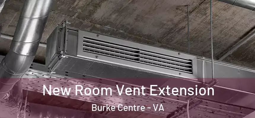  New Room Vent Extension Burke Centre - VA