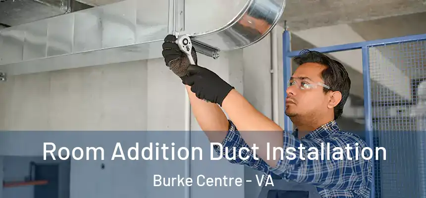  Room Addition Duct Installation Burke Centre - VA
