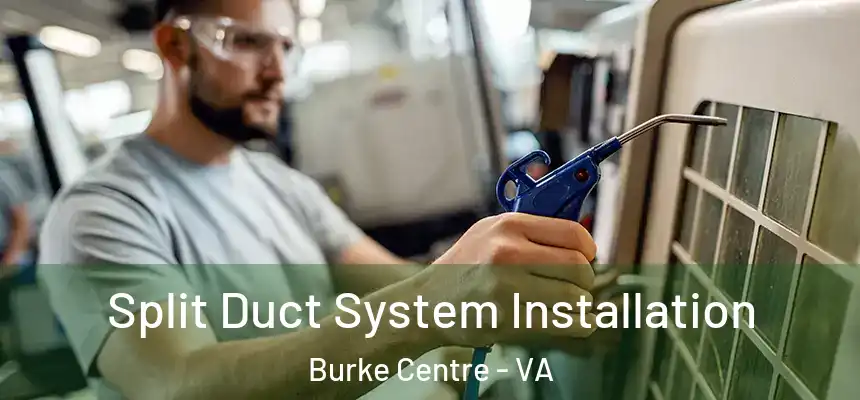  Split Duct System Installation Burke Centre - VA